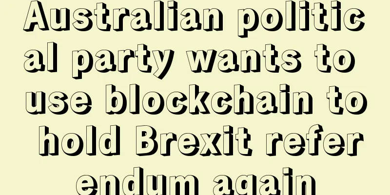 Australian political party wants to use blockchain to hold Brexit referendum again