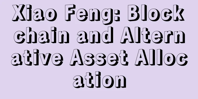 Xiao Feng: Blockchain and Alternative Asset Allocation