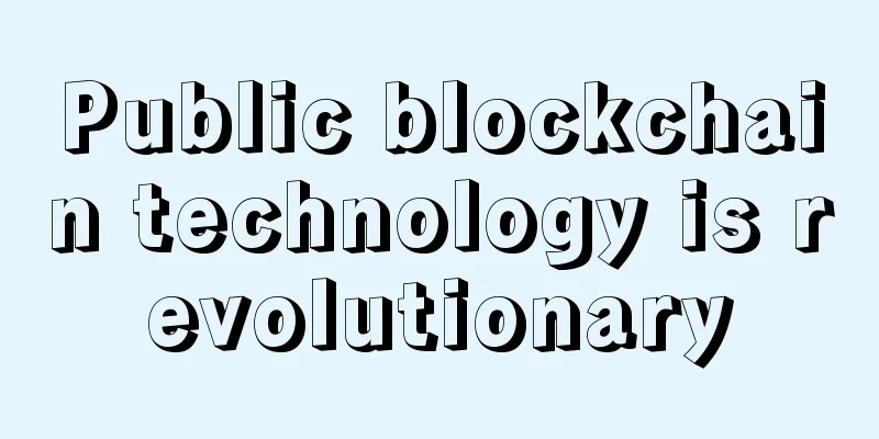 Public blockchain technology is revolutionary