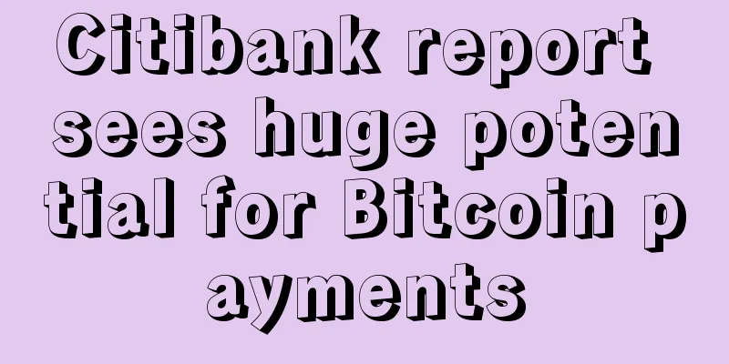 Citibank report sees huge potential for Bitcoin payments