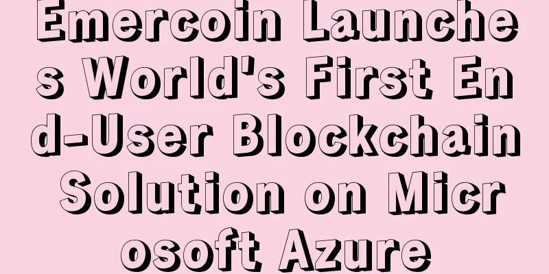 Emercoin Launches World's First End-User Blockchain Solution on Microsoft Azure