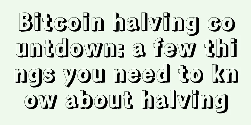 Bitcoin halving countdown: a few things you need to know about halving