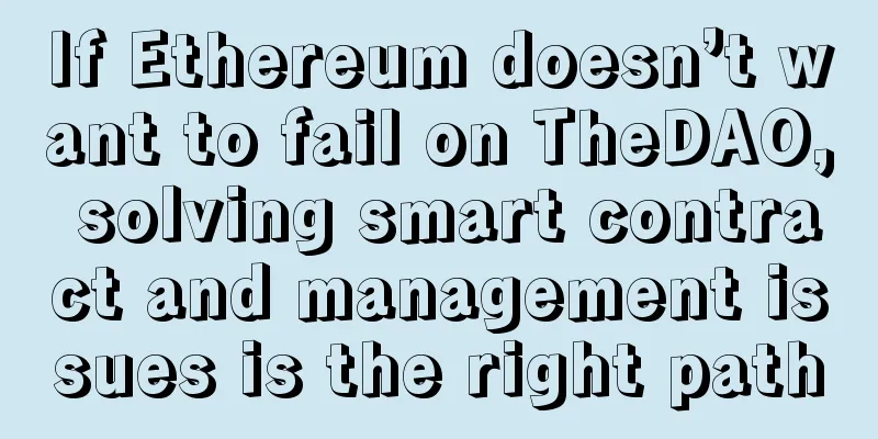 If Ethereum doesn’t want to fail on TheDAO, solving smart contract and management issues is the right path