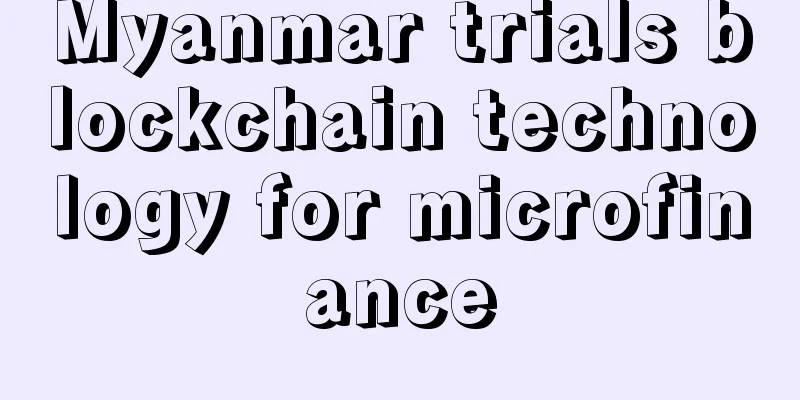 Myanmar trials blockchain technology for microfinance