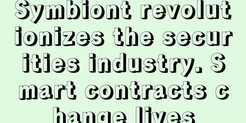 Symbiont revolutionizes the securities industry. Smart contracts change lives