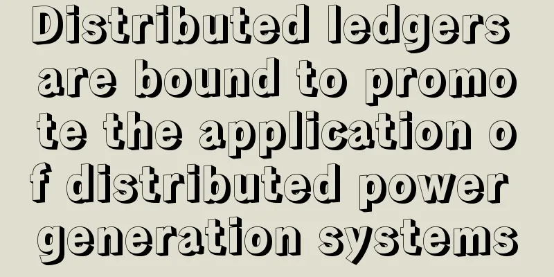 Distributed ledgers are bound to promote the application of distributed power generation systems