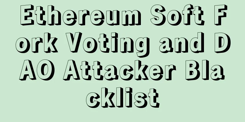 Ethereum Soft Fork Voting and DAO Attacker Blacklist