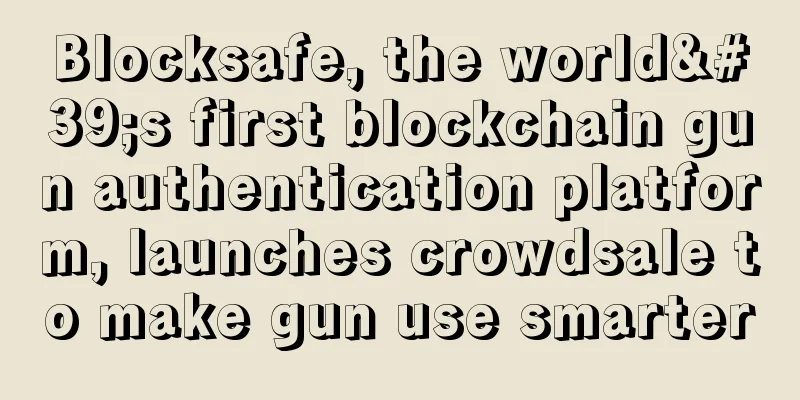 Blocksafe, the world's first blockchain gun authentication platform, launches crowdsale to make gun use smarter
