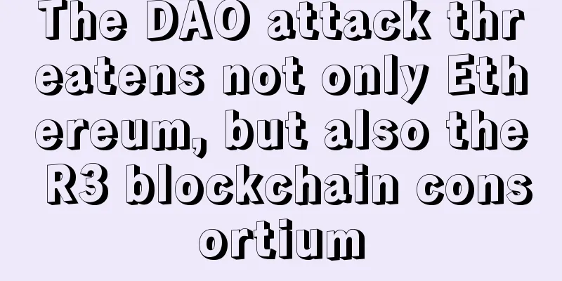 The DAO attack threatens not only Ethereum, but also the R3 blockchain consortium