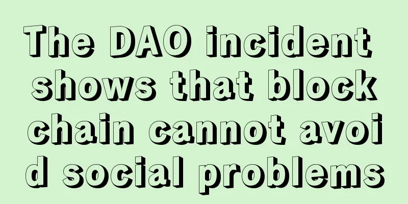 The DAO incident shows that blockchain cannot avoid social problems