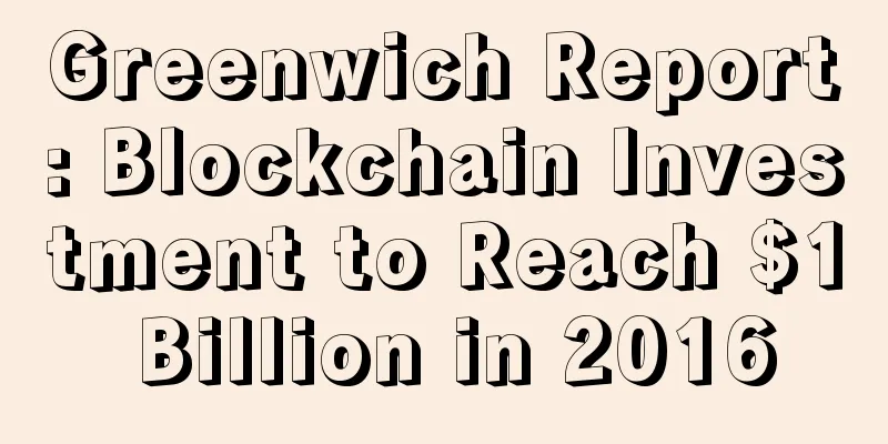 Greenwich Report: Blockchain Investment to Reach $1 Billion in 2016