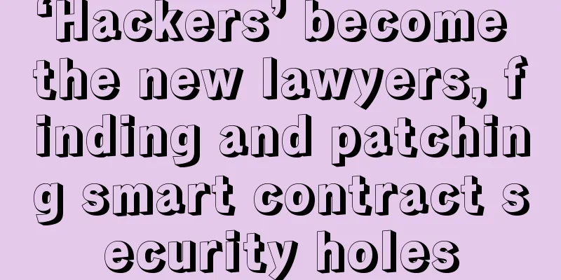 ‘Hackers’ become the new lawyers, finding and patching smart contract security holes