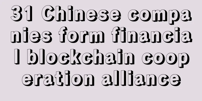 31 Chinese companies form financial blockchain cooperation alliance