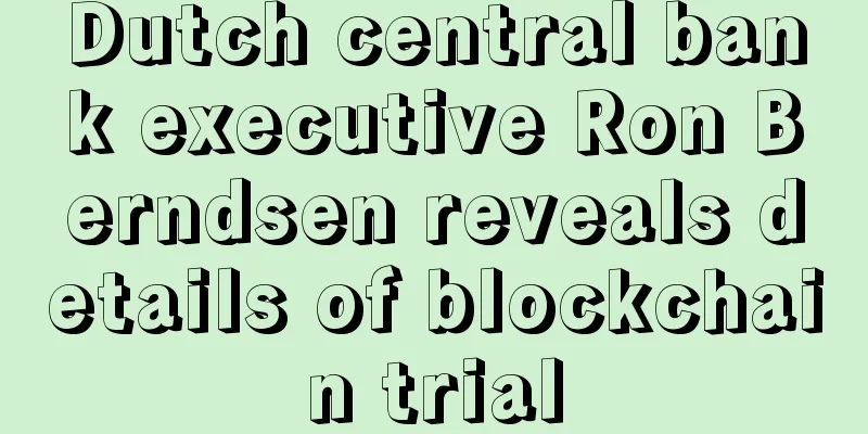 Dutch central bank executive Ron Berndsen reveals details of blockchain trial