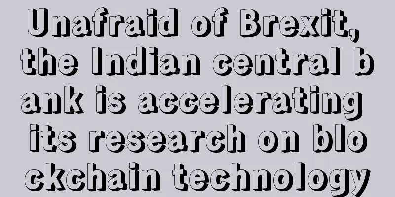 Unafraid of Brexit, the Indian central bank is accelerating its research on blockchain technology