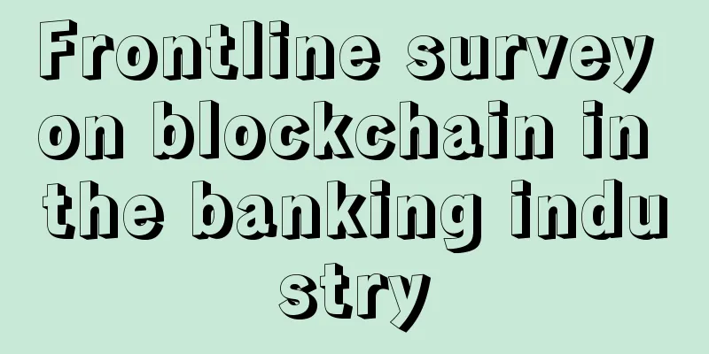 Frontline survey on blockchain in the banking industry