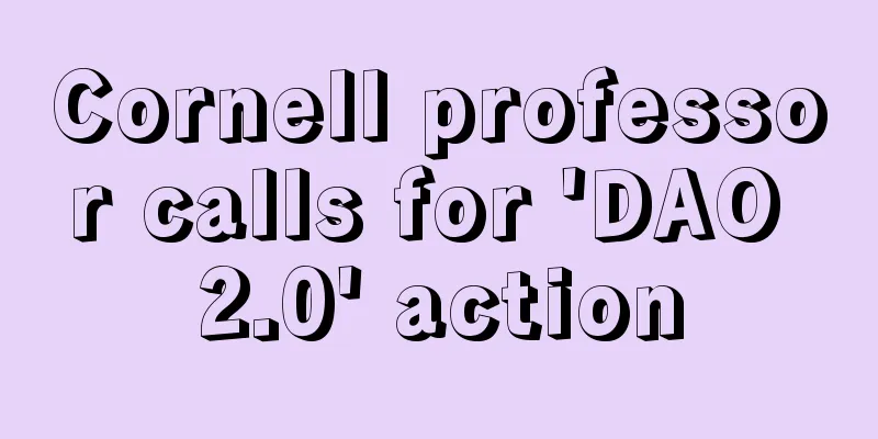 Cornell professor calls for 'DAO 2.0' action