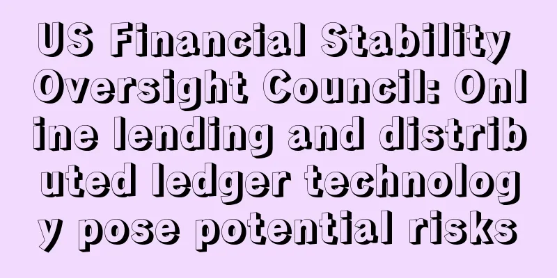 US Financial Stability Oversight Council: Online lending and distributed ledger technology pose potential risks