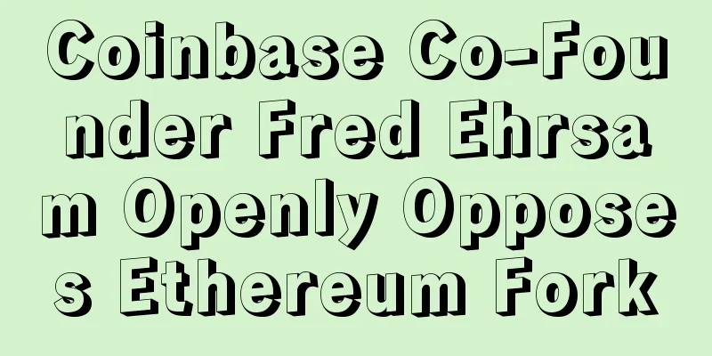 Coinbase Co-Founder Fred Ehrsam Openly Opposes Ethereum Fork