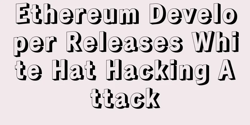 Ethereum Developer Releases White Hat Hacking Attack