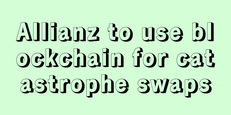 Allianz to use blockchain for catastrophe swaps