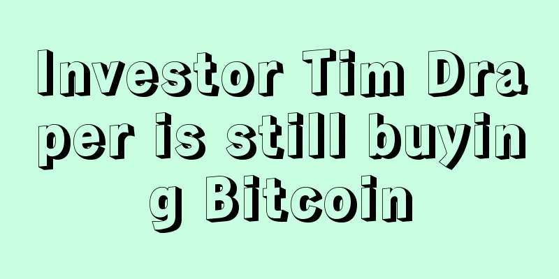 Investor Tim Draper is still buying Bitcoin