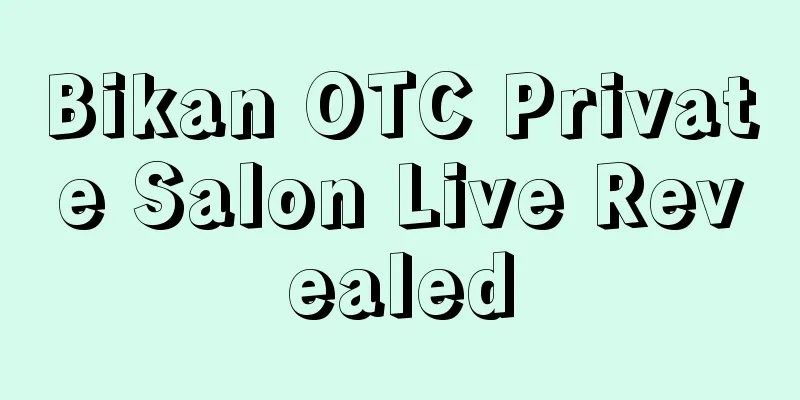 Bikan OTC Private Salon Live Revealed