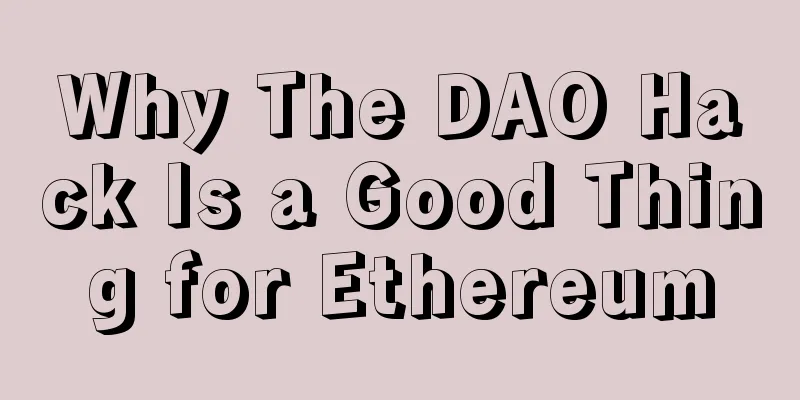 Why The DAO Hack Is a Good Thing for Ethereum