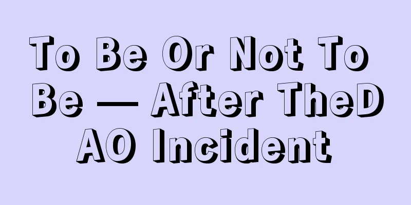 To Be Or Not To Be — After TheDAO Incident