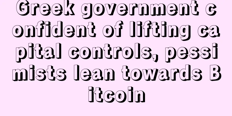 Greek government confident of lifting capital controls, pessimists lean towards Bitcoin