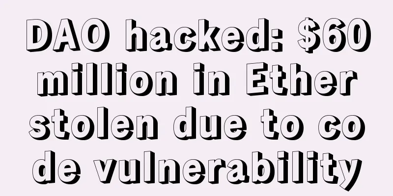DAO hacked: $60 million in Ether stolen due to code vulnerability