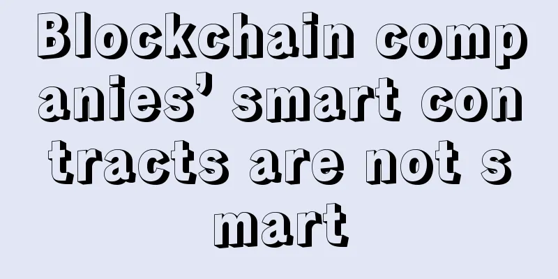 Blockchain companies’ smart contracts are not smart