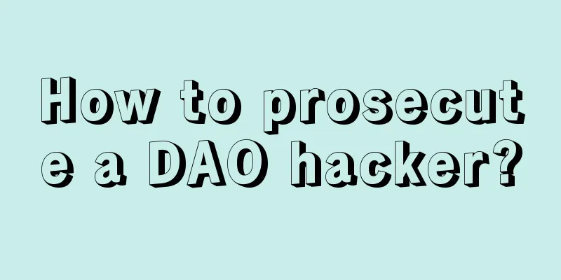 How to prosecute a DAO hacker?