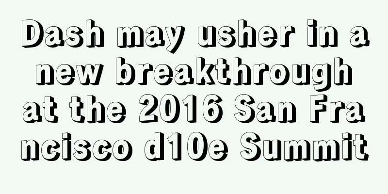 Dash may usher in a new breakthrough at the 2016 San Francisco d10e Summit