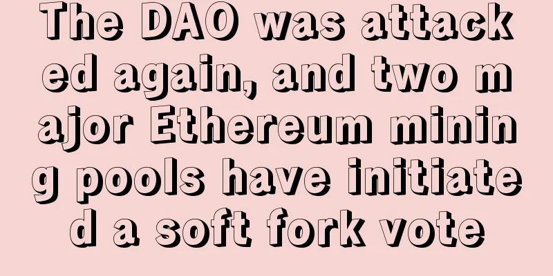 The DAO was attacked again, and two major Ethereum mining pools have initiated a soft fork vote