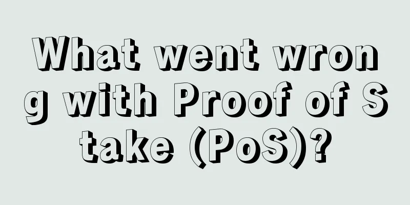 What went wrong with Proof of Stake (PoS)?