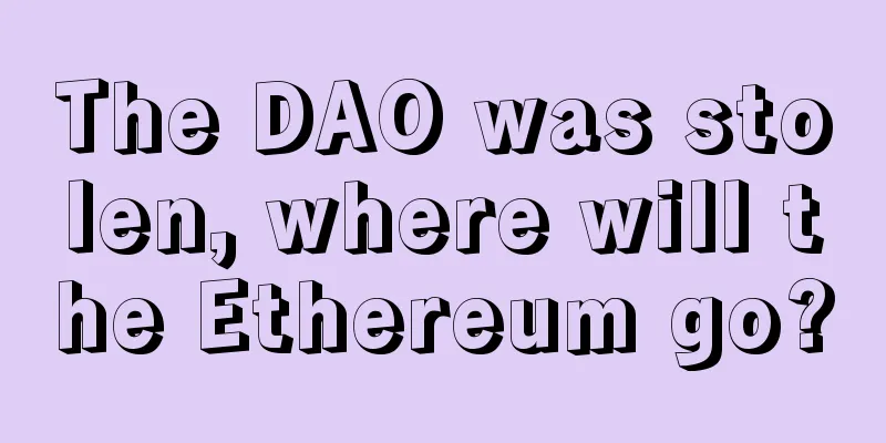 The DAO was stolen, where will the Ethereum go?