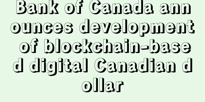 Bank of Canada announces development of blockchain-based digital Canadian dollar