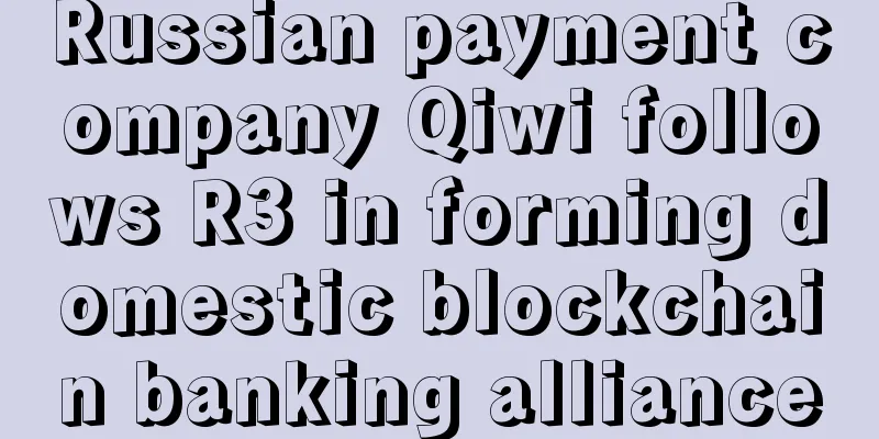 Russian payment company Qiwi follows R3 in forming domestic blockchain banking alliance