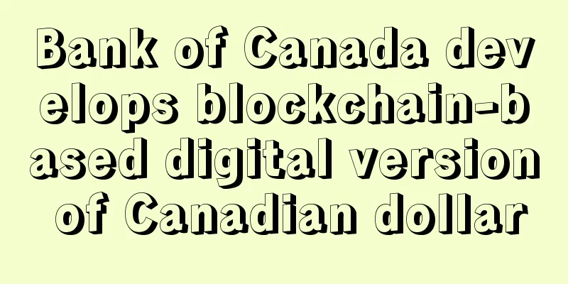 Bank of Canada develops blockchain-based digital version of Canadian dollar