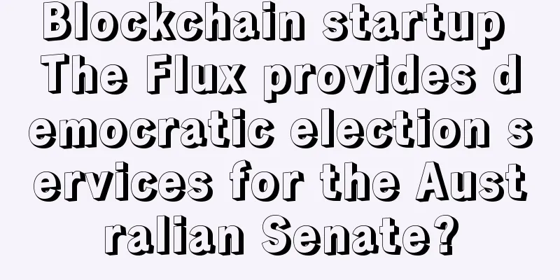 Blockchain startup The Flux provides democratic election services for the Australian Senate?