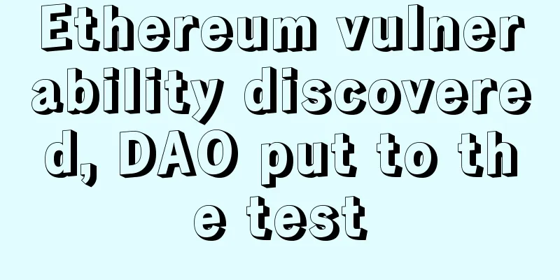 Ethereum vulnerability discovered, DAO put to the test