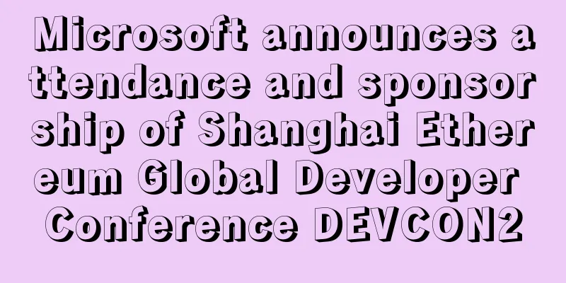 Microsoft announces attendance and sponsorship of Shanghai Ethereum Global Developer Conference DEVCON2