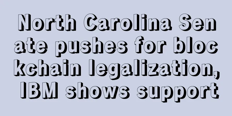 North Carolina Senate pushes for blockchain legalization, IBM shows support