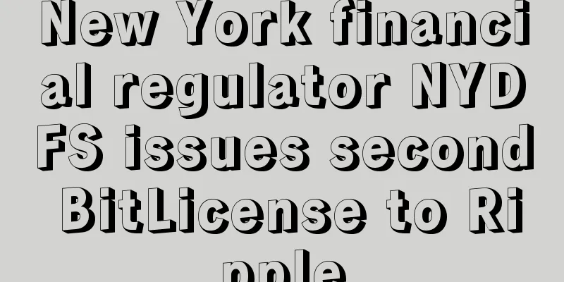 New York financial regulator NYDFS issues second BitLicense to Ripple
