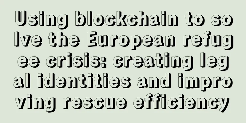 Using blockchain to solve the European refugee crisis: creating legal identities and improving rescue efficiency