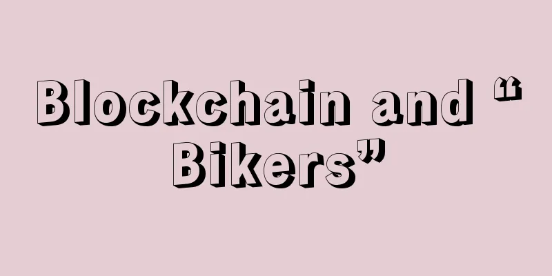 Blockchain and “Bikers”