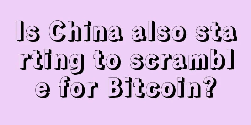 Is China also starting to scramble for Bitcoin?
