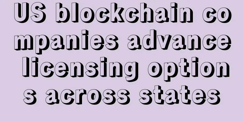 US blockchain companies advance licensing options across states