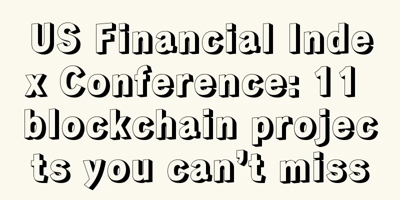 US Financial Index Conference: 11 blockchain projects you can’t miss